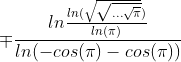 \mp \frac{ln\frac{ln(\sqrt{\sqrt{...\sqrt{\pi}}})}{ln (\pi)}}{ln(-cos(\pi)-cos(\pi))}